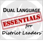 Dual Language Essentials for District Leaders